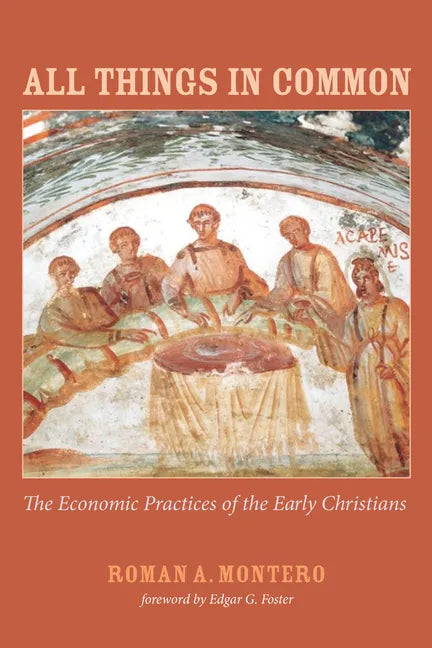 All Things in Common: The Economic Practices of the Early Christians - Paperback