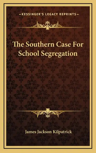 The Southern Case For School Segregation - Hardcover