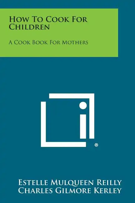 How to Cook for Children: A Cook Book for Mothers - Paperback