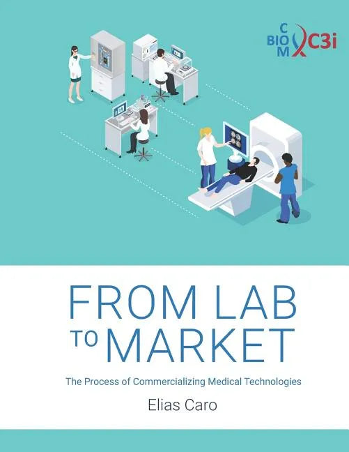 From Lab to Market: The Process of Commercializing Medical Technologies - Paperback