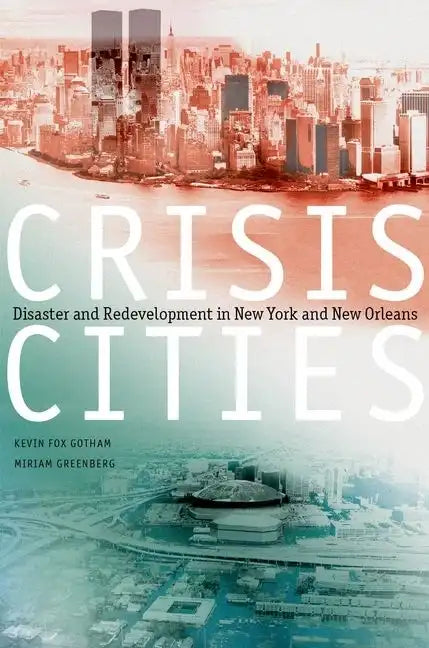Crisis Cities: Disaster and Redevelopment in New York and New Orleans - Paperback