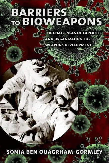 Barriers to Bioweapons: The Challenges of Expertise and Organization for Weapons Development - Hardcover