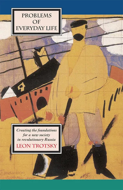 Problems of Everyday Life: Creating the Foundations for a New Society in Revolutionary Russia - Paperback
