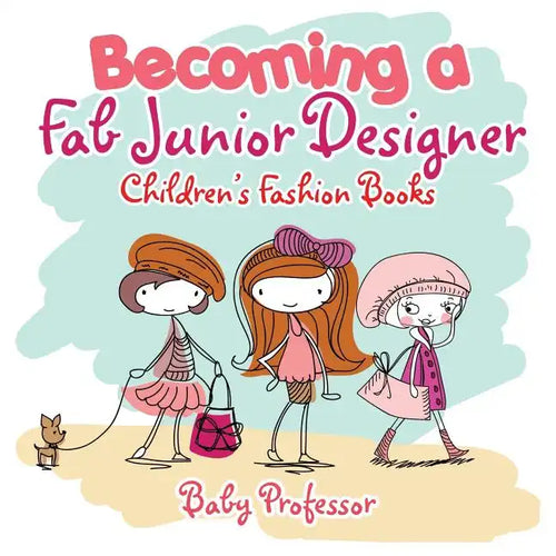 Becoming a Fab Junior Designer Children's Fashion Books - Paperback