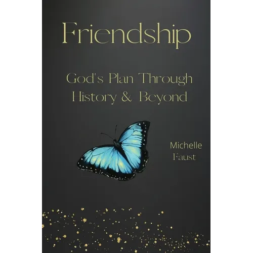 Friendship: God's Plan Through History & Beyond - Paperback