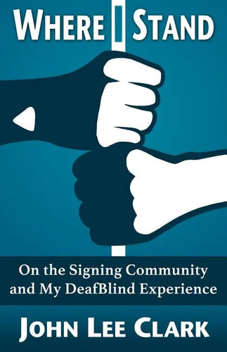 Where I Stand: On the Signing Community and My DeafBlind Experience - Paperback