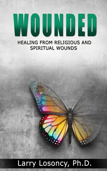 Wounded: Healing from Religious and Spiritual Wounds - Paperback