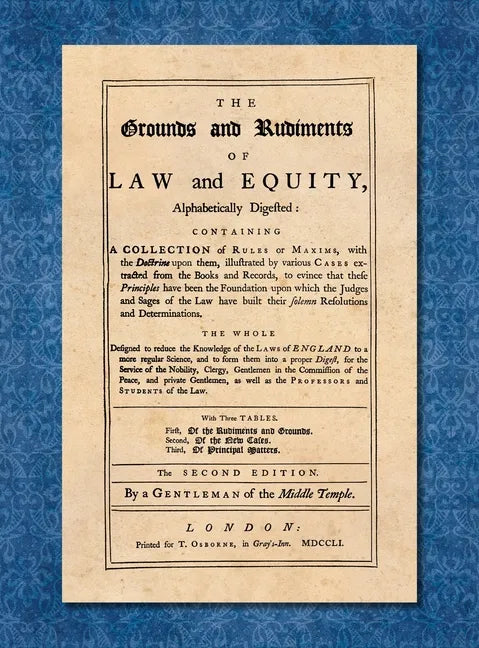 The Grounds and Rudiments of Law and Equity Alphabetically Digested... [1751] - Hardcover