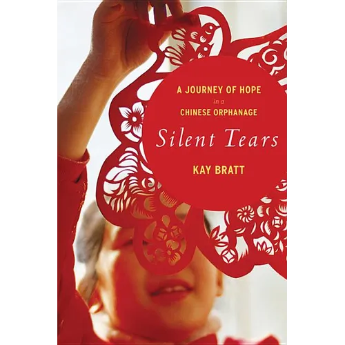Silent Tears: A Journey of Hope in a Chinese Orphanage - Paperback