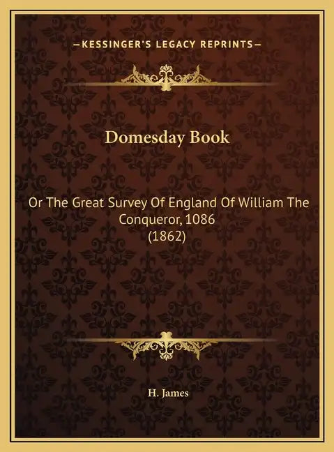 Domesday Book: Or The Great Survey Of England Of William The Conqueror, 1086 (1862) - Hardcover