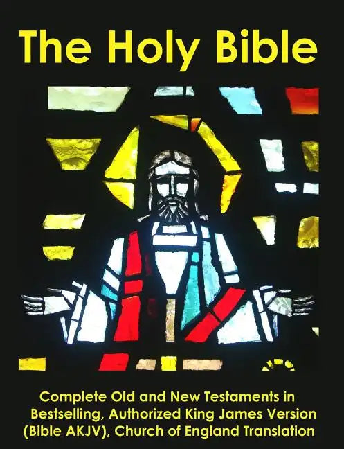 The Holy Bible: Complete Old and New Testaments in Bestselling Authorized King James Version (Bible AKJV), Church of England Translati - Paperback