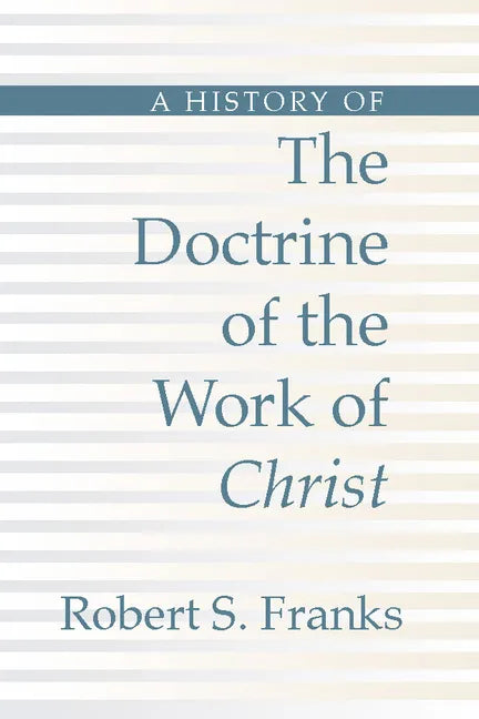 History of the Doctrine of the Work of Christ - Paperback