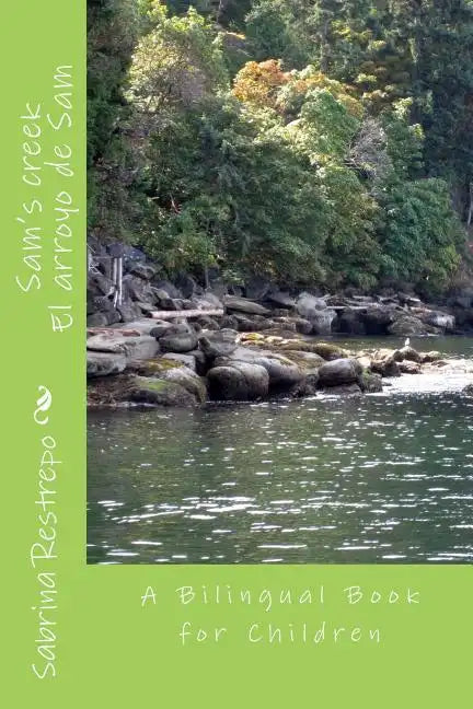 Sam's creek: A bilingual Spanish ? English book for children - Paperback