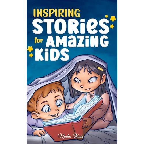 Inspiring Stories for Amazing Kids: A Motivational Book full of Magic and Adventures about Courage, Self-Confidence and the importance of believing in - Hardcover