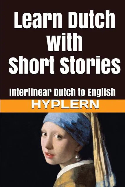 Learn Dutch with Short Stories: Interlinear Dutch to English - Paperback
