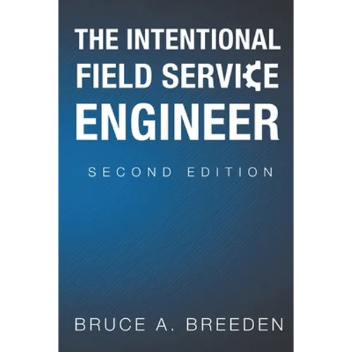 The Intentional Field Service Engineer: 2nd Edition - Paperback