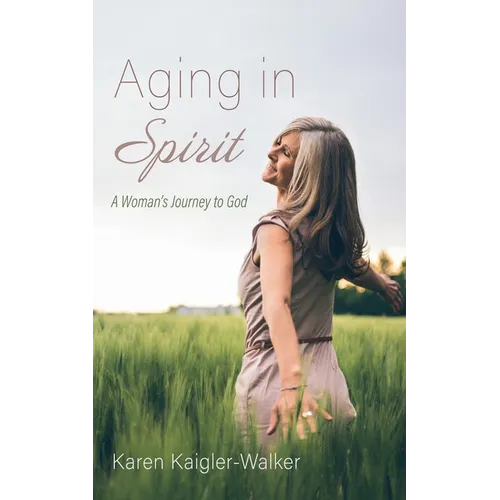 Aging in Spirit: A Woman's Journey to God - Paperback