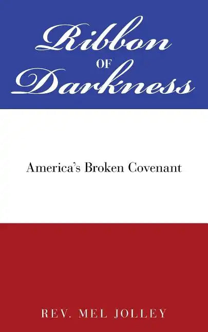Ribbon of Darkness: America's Broken Covenant - Paperback