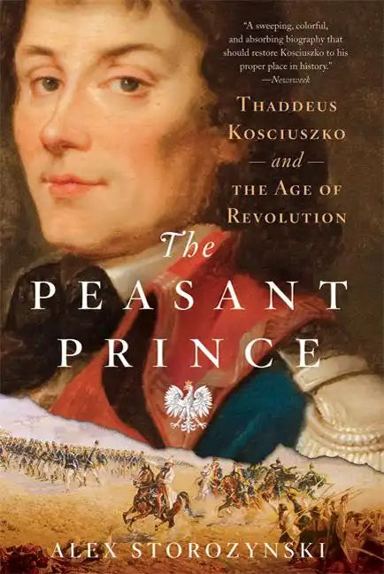 The Peasant Prince: Thaddeus Kosciuszko and the Age of Revolution - Paperback