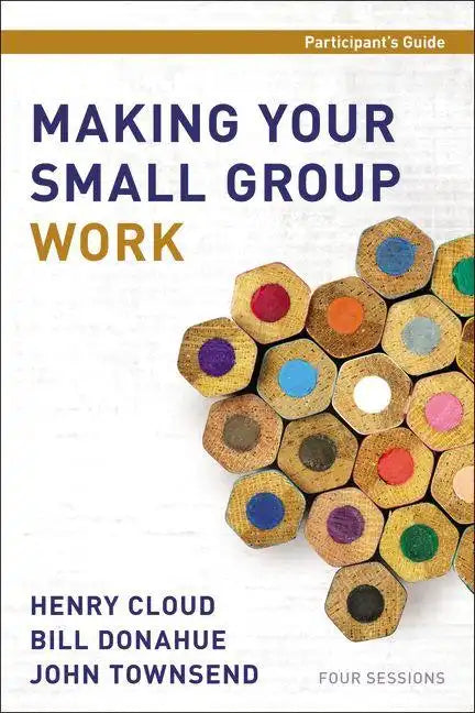 Making Your Small Group Work Participant's Guide - Paperback