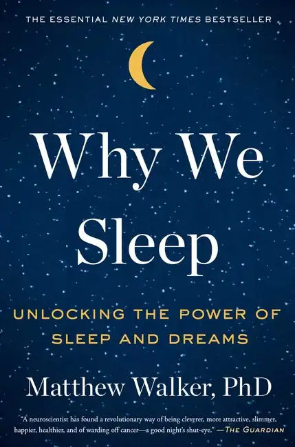 Why We Sleep: Unlocking the Power of Sleep and Dreams - Hardcover