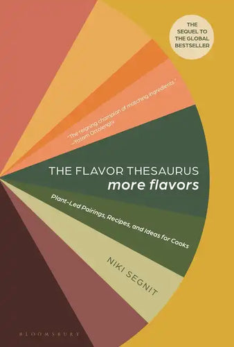 The Flavor Thesaurus: More Flavors: Plant-Led Pairings, Recipes, and Ideas for Cooks - Hardcover