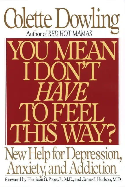 You Mean I Don't Have to Feel This Way?: New Help for Depression, Anxiety, and Addiction - Paperback