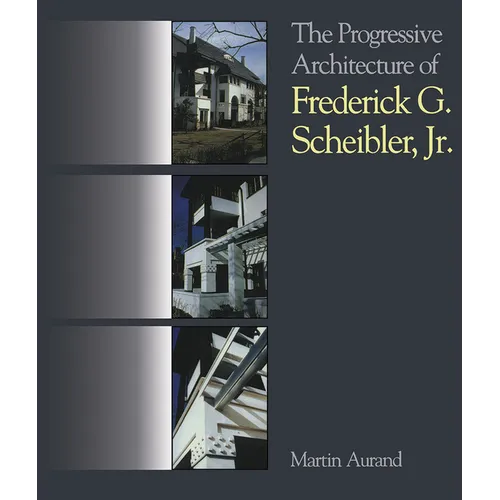 The Progressive Architecture of Frederick G. Scheibler, Jr - Paperback