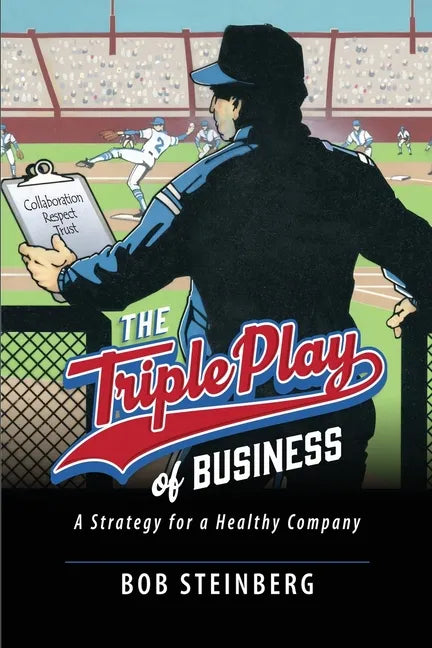 The Triple Play of Business: A Strategy for a Healthy Company - Paperback