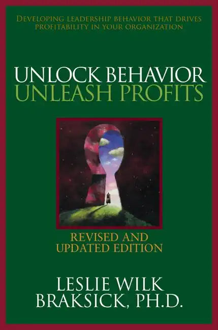 Unlock Behavior, Unleash Profits: Developing Leadership Behavior That Drives Profitability in Your Organization - Hardcover