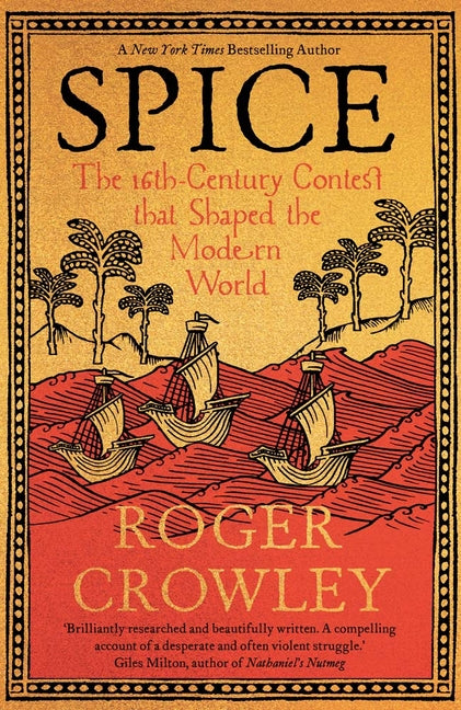 Spice: The 16th-Century Contest That Shaped the Modern World - Hardcover