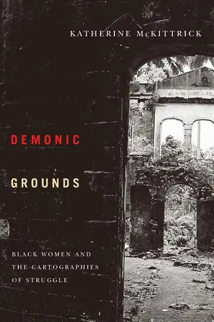 Demonic Grounds: Black Women And The Cartographies Of Struggle - Paperback