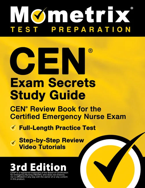 CEN Exam Secrets Study Guide - CEN Review Book for the Certified Emergency Nurse Exam, Full-Length Practice Test, Step-by-Step Review Video Tutorials: - Paperback