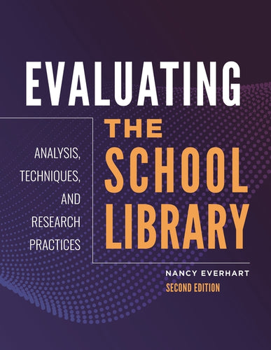 Evaluating the School Library: Analysis, Techniques, and Research Practices - Paperback