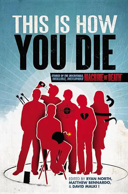 This Is How You Die: Stories of the Inscrutable, Infallible, Inescapable Machine of Death - Paperback