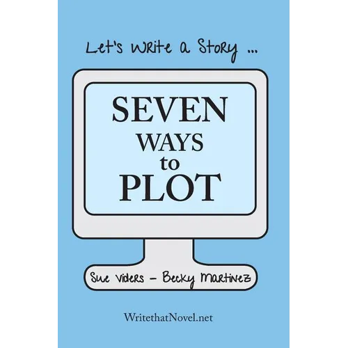 Seven Ways to Plot: Let's Write a Story - Paperback