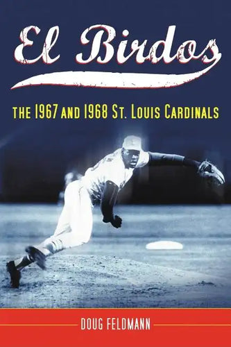 El Birdos: The 1967 and 1968 St. Louis Cardinals - Paperback