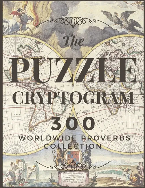 Puzzle Cryptogram: Worldewide Proverbs Collection - Cryptograms Solving Puzzle Books for Adults and Seniors Large Print 8.5