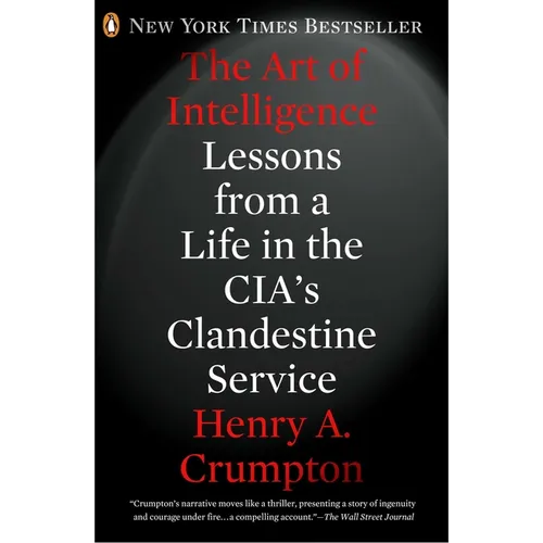 The Art of Intelligence: Lessons from a Life in the Cia's Clandestine Service - Paperback
