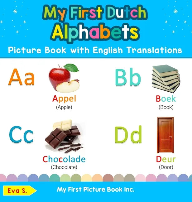 My First Dutch Alphabets Picture Book with English Translations: Bilingual Early Learning & Easy Teaching Dutch Books for Kids - Hardcover