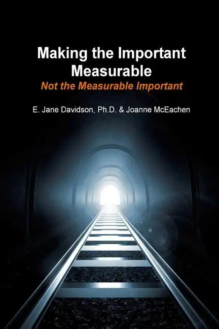 Making the Important Measurable, Not the Measurable Important: How Authentic Mixed Method Assessment helps unlock student potential-and tracks what Re - Paperback