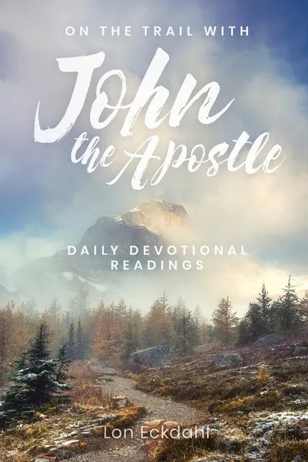 On the Trail with John the Apostle: Daily Devotional Readings - Paperback