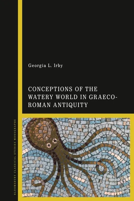 Conceptions of the Watery World in Greco-Roman Antiquity - Paperback