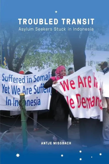 Troubled Transit: Asylum Seekers Stuck in Indonesia - Paperback