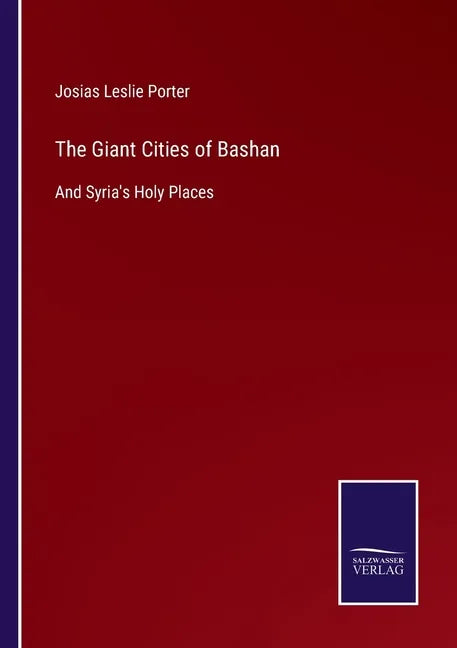 The Giant Cities of Bashan: And Syria's Holy Places - Paperback