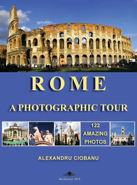 Rome a photographic tour: 122 amazing photos - Hardcover