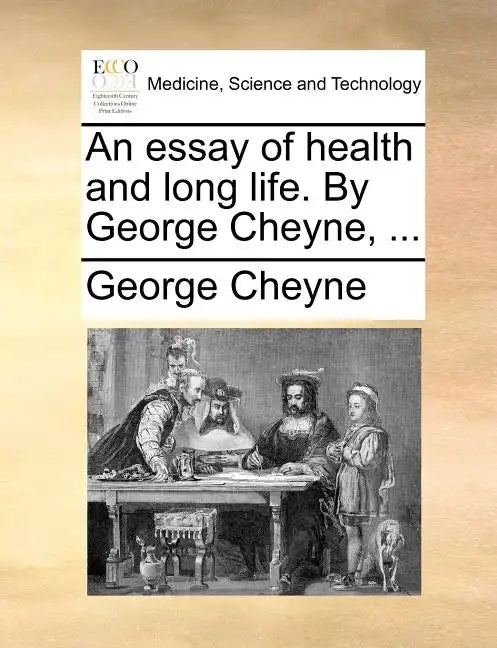 An Essay of Health and Long Life. by George Cheyne, ... - Paperback