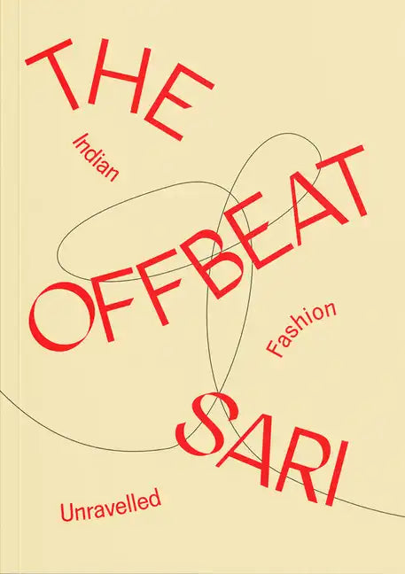 The Offbeat Sari: Indian Fashion Unravelled - Paperback