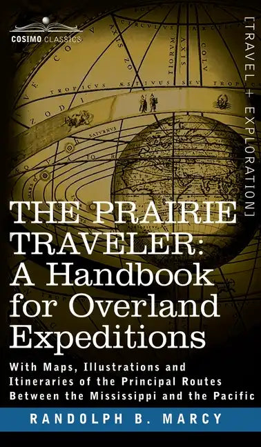 Prairie Traveler, a Handbook for Overland Expeditions - Hardcover