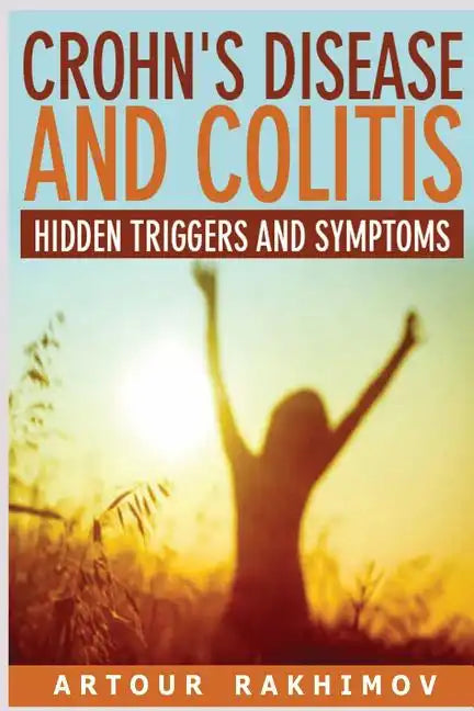 Crohn's Disease and Colitis: Hidden Triggers and Symptoms - Paperback